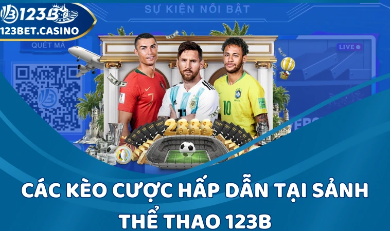 Các kèo cược hấp dẫn tại sảnh thể thao 123B