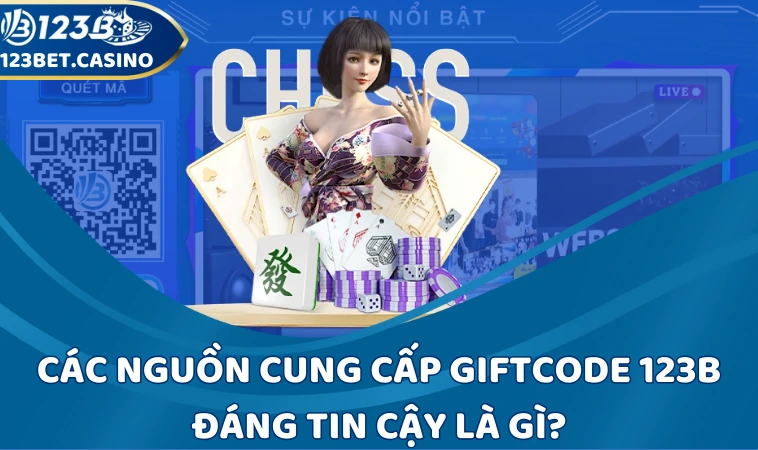 Các nguồn cung cấp và cách nhận giftcode 123B đáng tin cậy là gì?