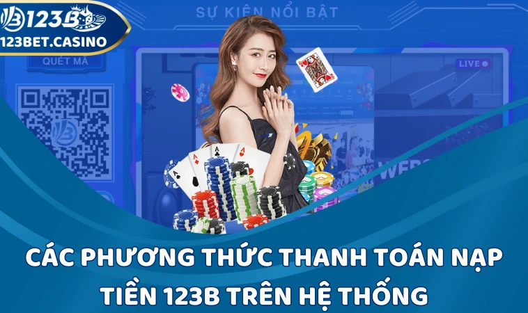 Các phương thức thanh toán nạp tiền 123B trên hệ thống
