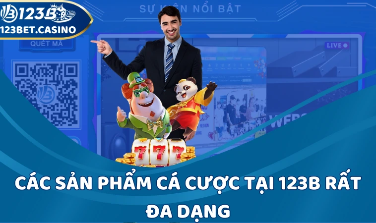 Các sản phẩm cá cược tại 123B rất đa dạng