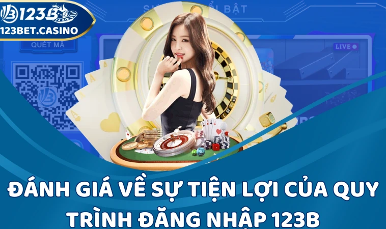 Đánh giá về sự tiện lợi của quy trình đăng nhập 123B