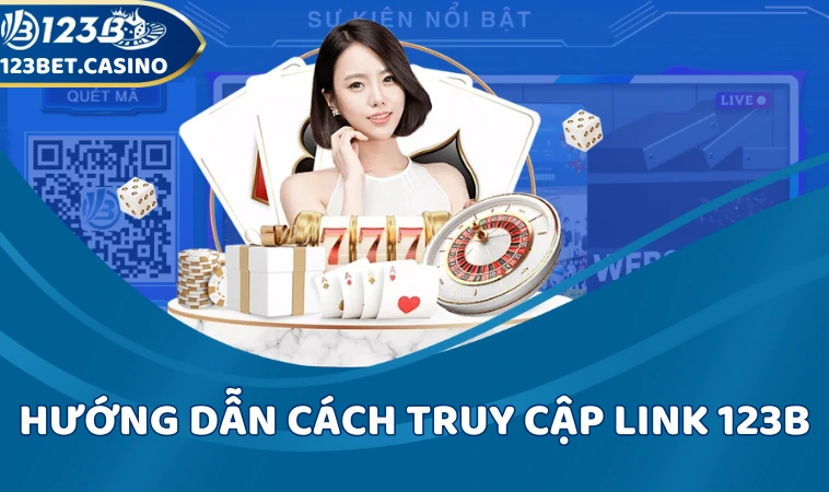 Hướng dẫn cách truy cập link 123B