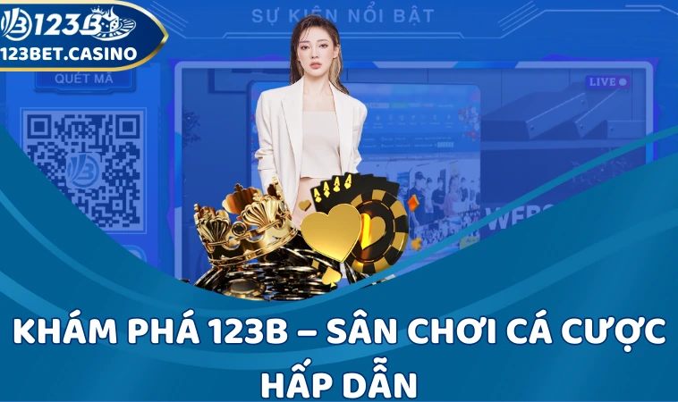 Khám phá 123b – Sân chơi cá cược hấp dẫn