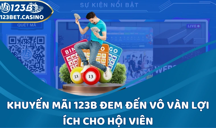 Khuyến mãi 123B đem đến vô vàn lợi ích cho hội viên