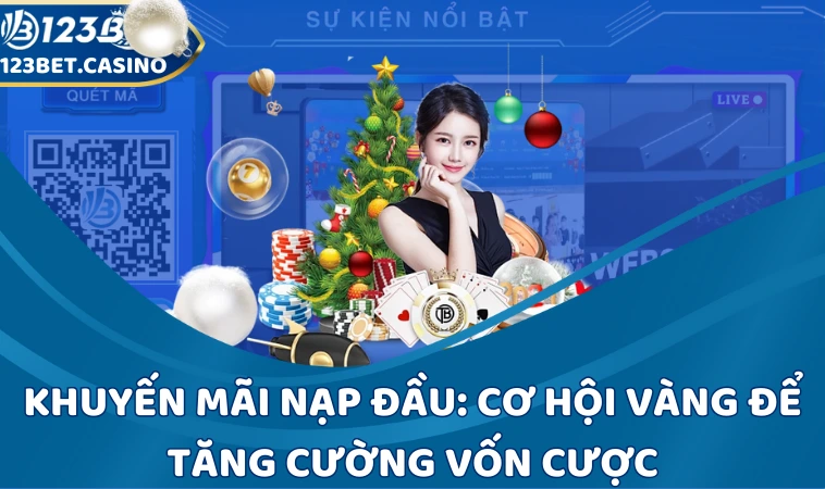 Khuyến mãi nạp đầu: Cơ hội vàng để tăng cường vốn cược