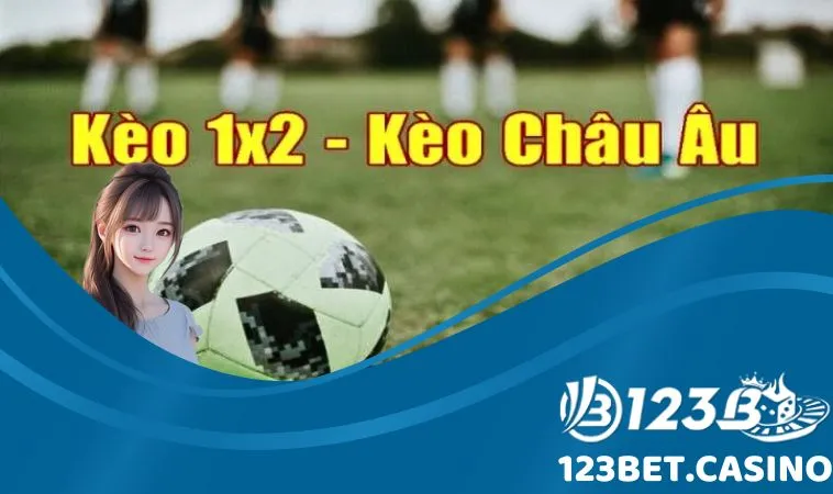 Tổng quan về kèo Châu Âu
